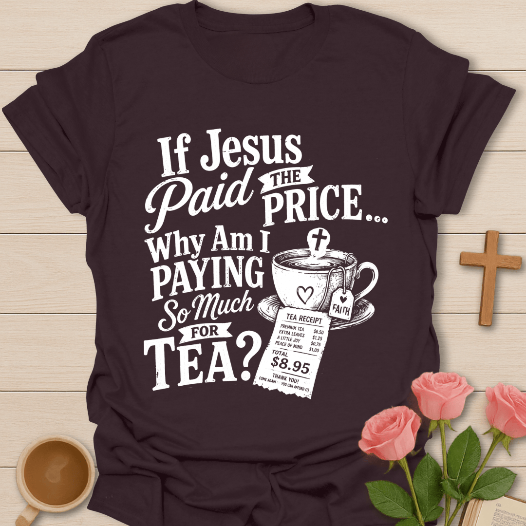 Jesus Paid Tea Price T-Shirt T-Shirt