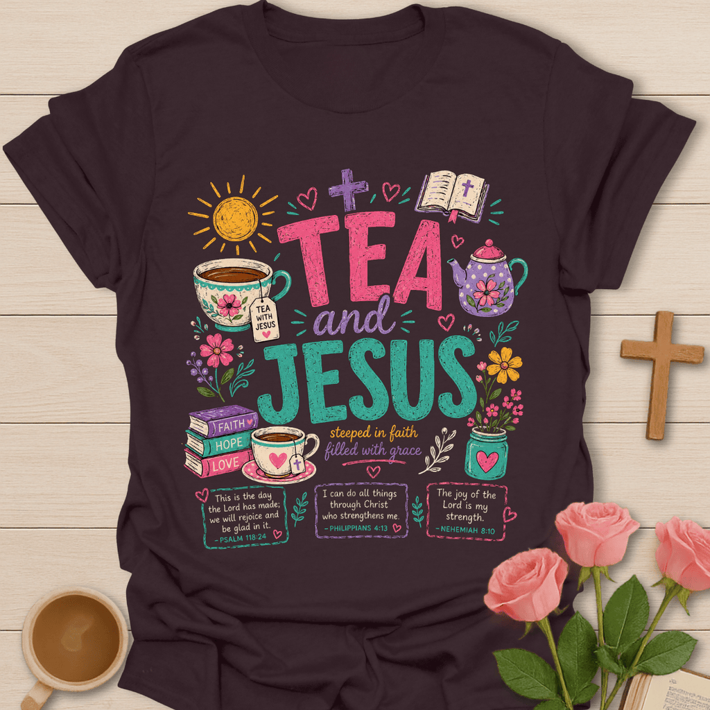 Tea and Jesus Faith T-Shirt T-Shirt