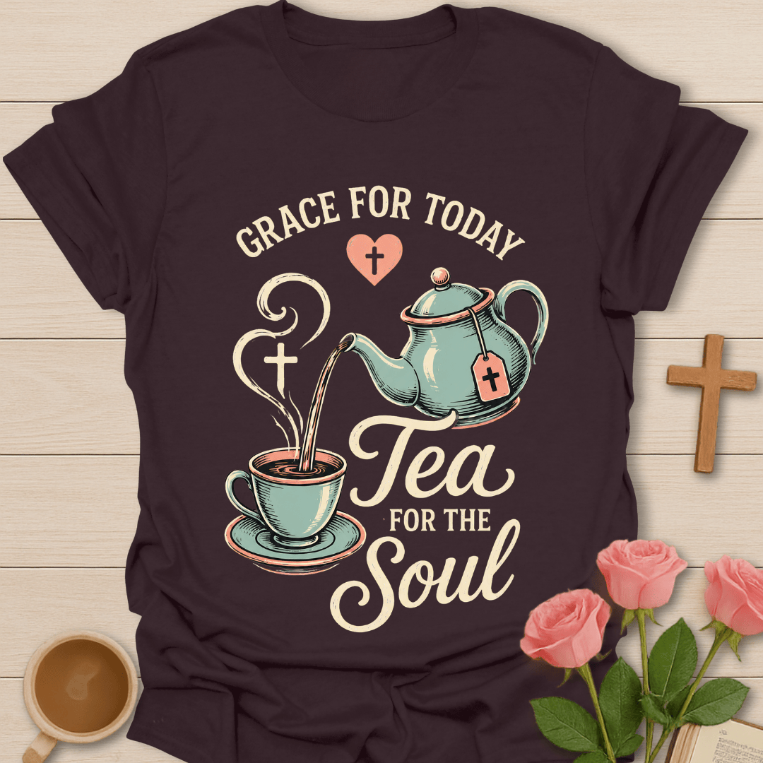 Tea for the Soul Christian T-Shirt T-Shirt