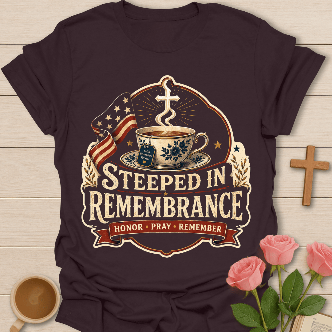 Steeped in Remembrance T-Shirt T-Shirt