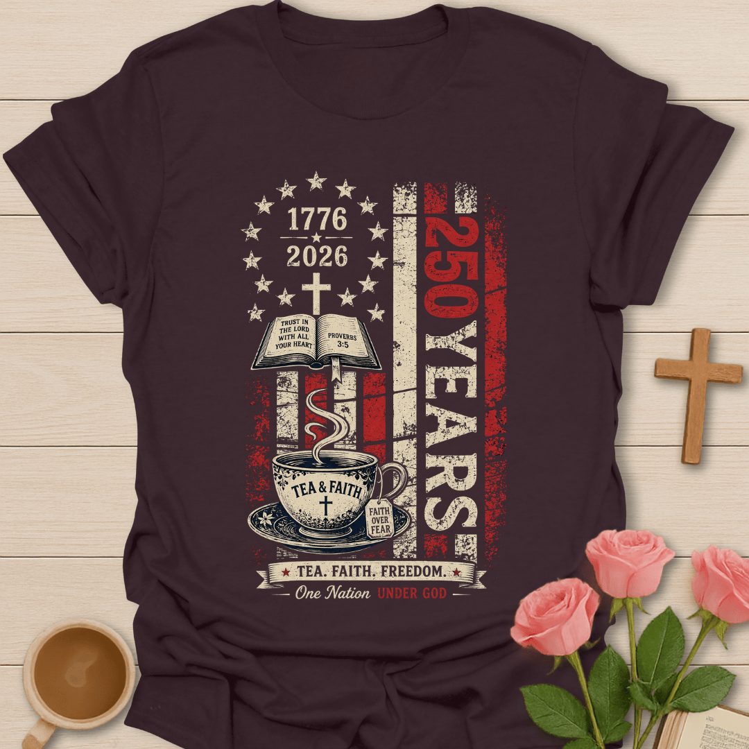 Tea Faith Freedom 250yrs Flag T-Shirt KozzyCo Christian and tea lover design