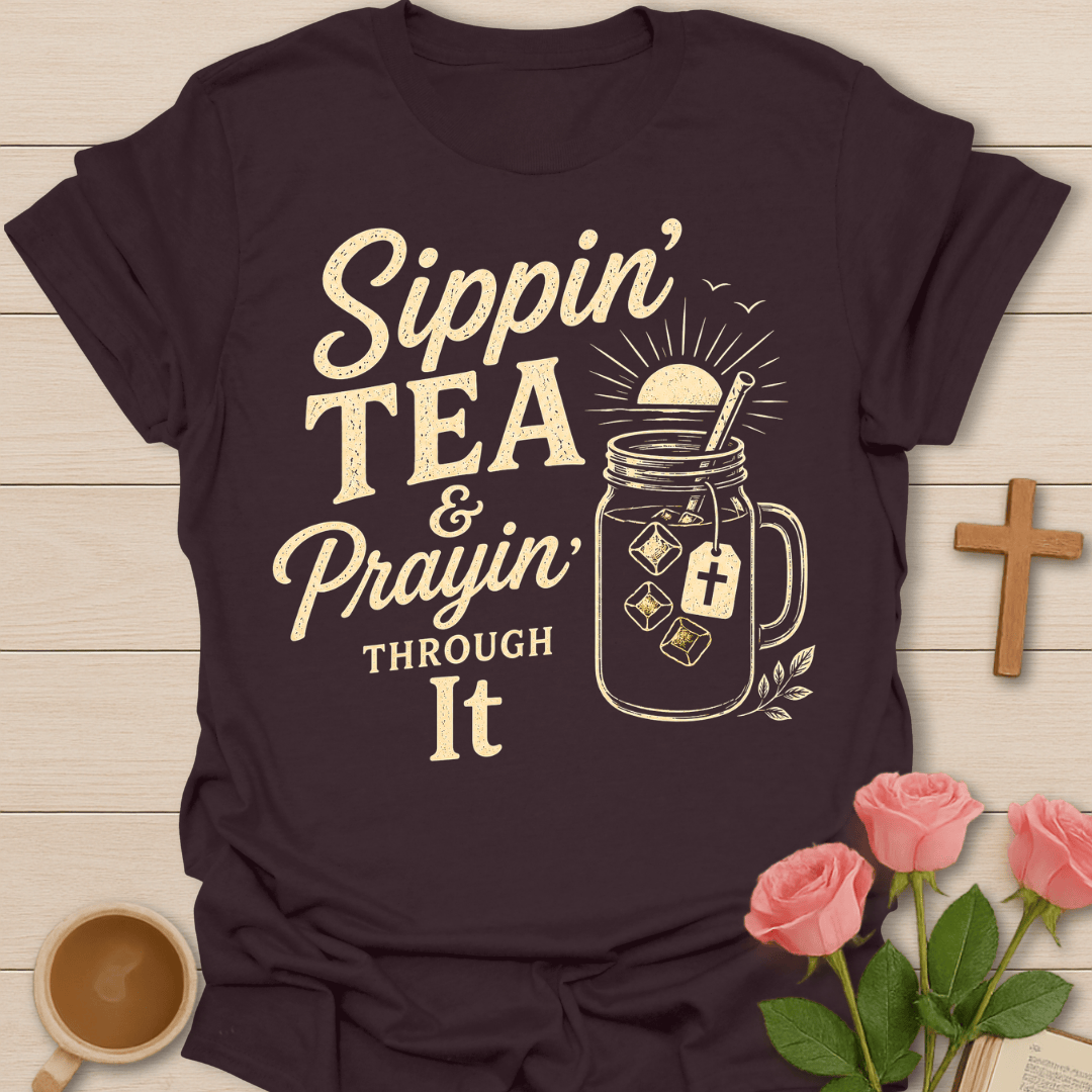 Prayin' Through It Tea T-Shirt KozzyCo Christian and tea lover design