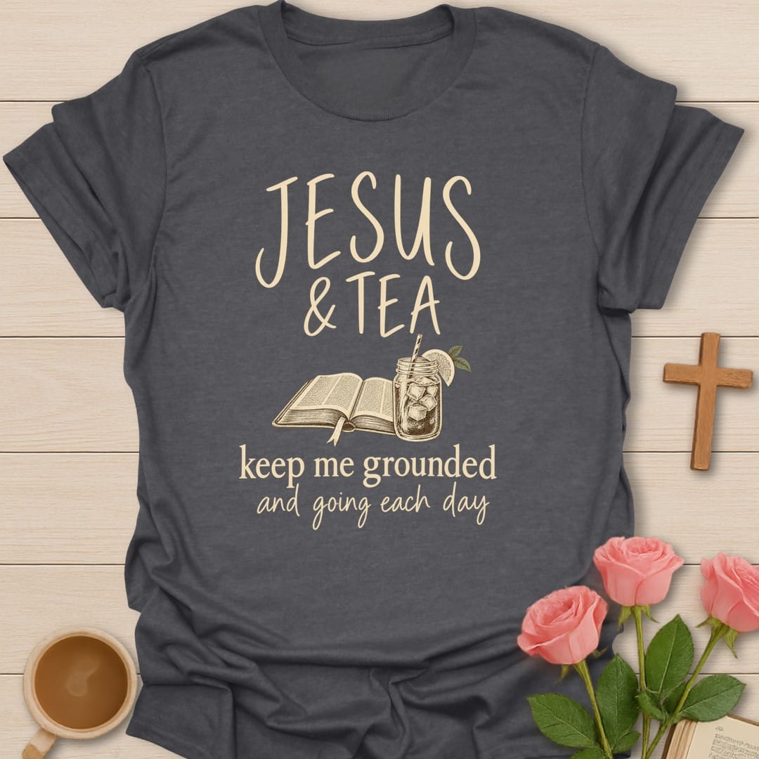 Jesus & Tea Keep Me Grounded and Going Each Day lettering with an open Bible and a cup of tea - Dark Heather