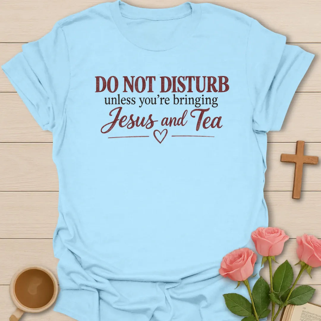 Do Not Disturb Christian t-shirt with tea-inspired lettering and faith design - Light Blue