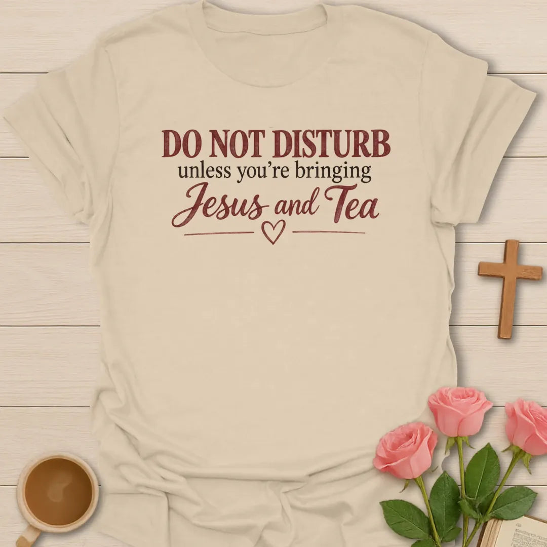 Do Not Disturb Christian t-shirt with tea-inspired lettering and faith design - Sand