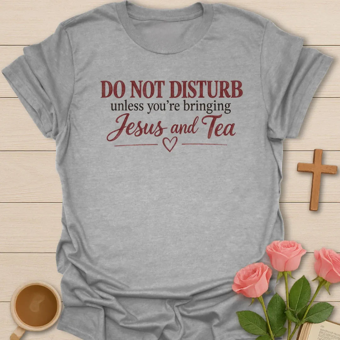 Do Not Disturb Christian t-shirt with tea-inspired lettering and faith design - Sport Grey