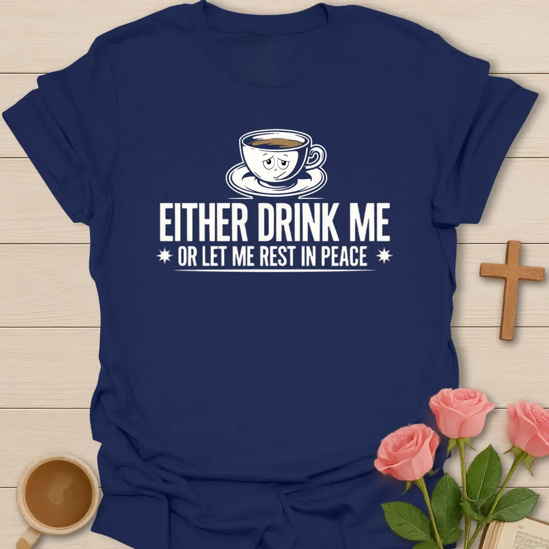 Either Drink Me Or Let Me Rest In Peace funny Christian t-shirt with a sleepy cartoon teacup - Navy