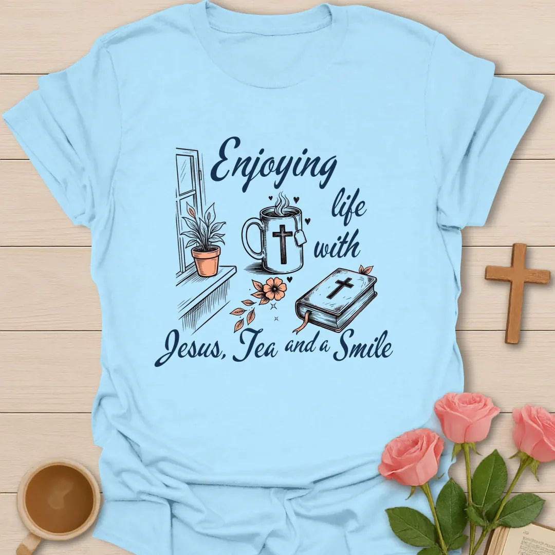 Enjoying Life Faith Tea T-Shirt KozzyCo Christian and tea lover design