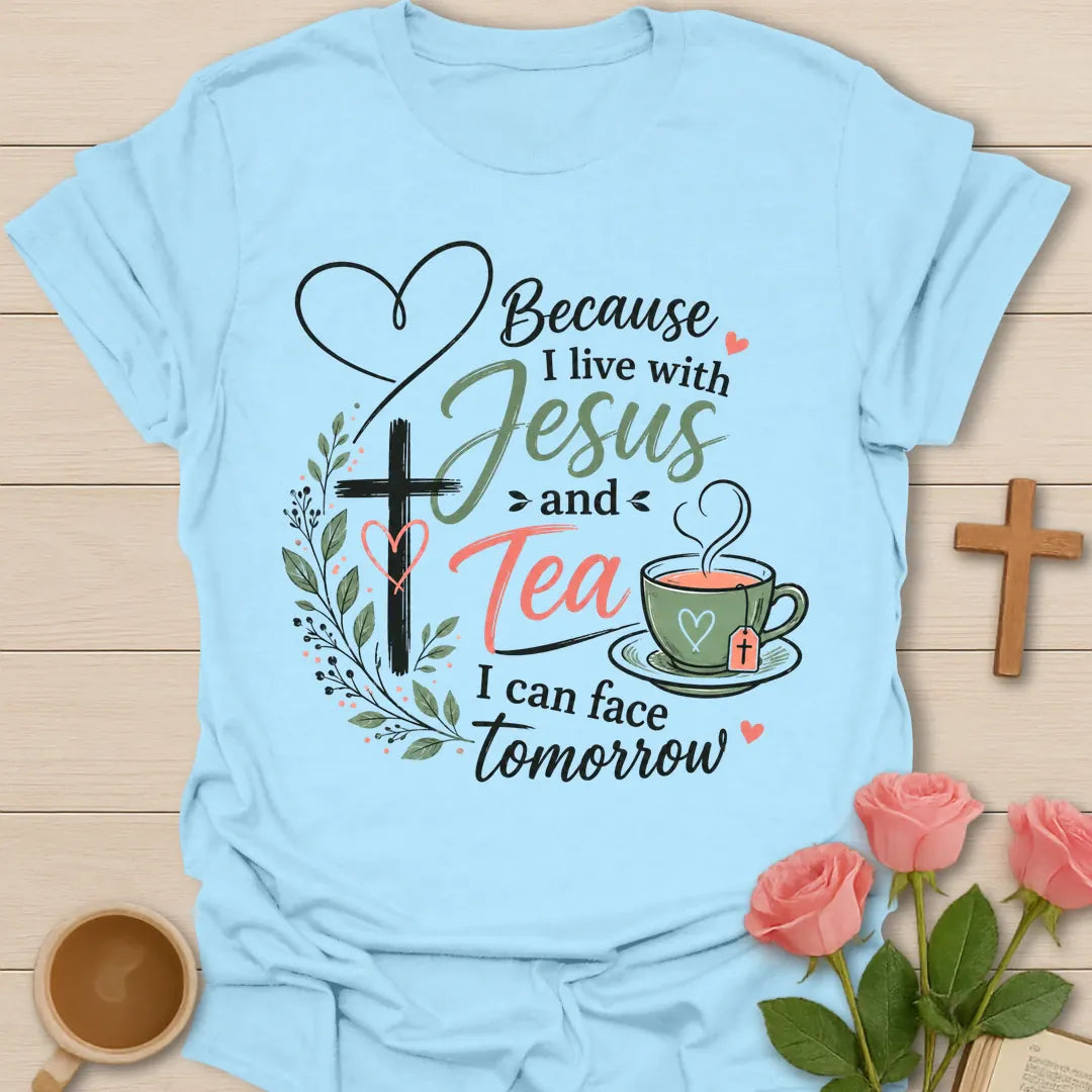 Facing Tomorrow Christian tea shirt with Jesus and tea theme, cross, hearts, flowers, and encouragement lettering. - Light Blue