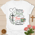 Facing Tomorrow Christian tea shirt with Jesus and tea theme, cross, hearts, flowers, and encouragement lettering. - White