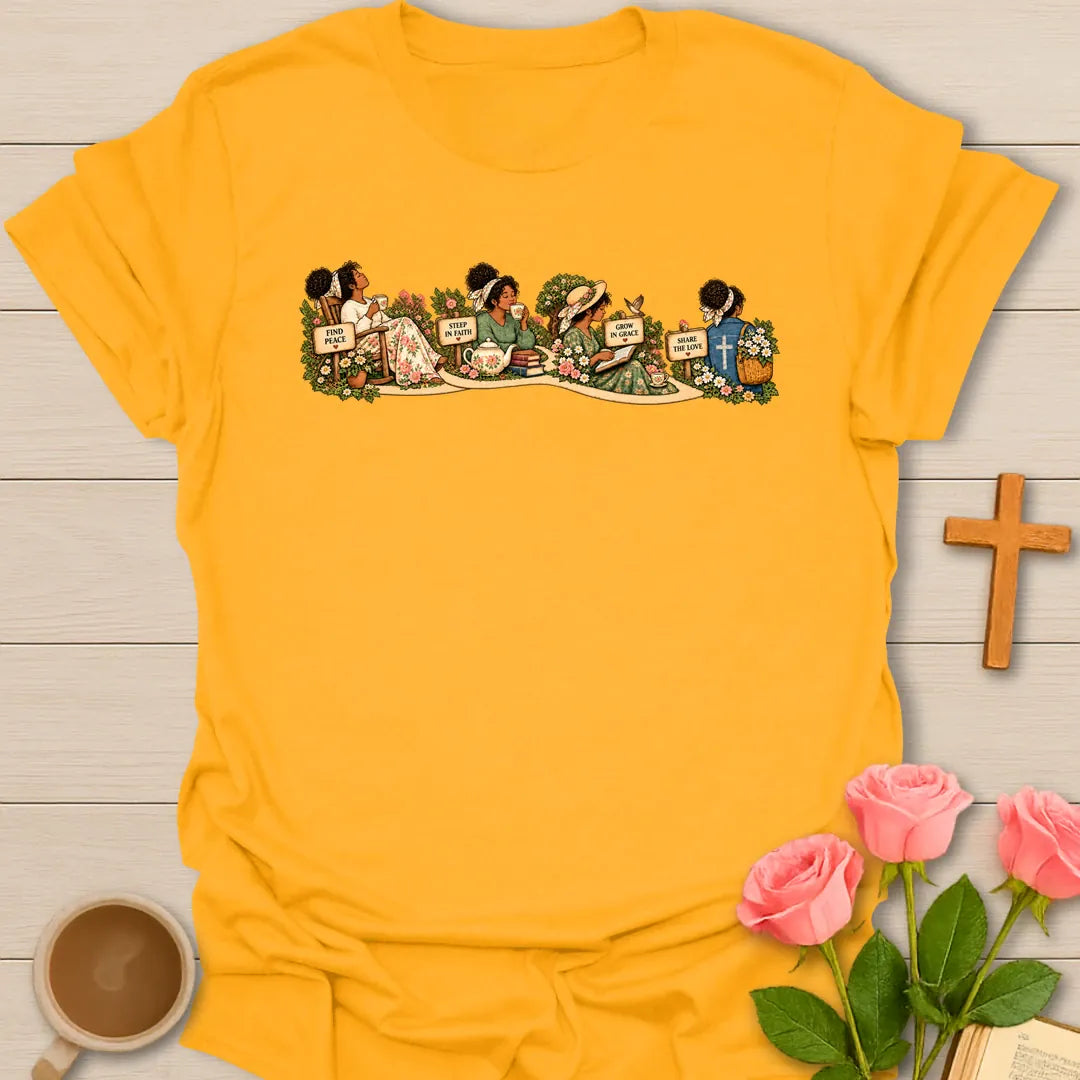 Faith Garden Journey t-shirt with women sipping tea along a flower garden path with signs reading Find Peace, Steep In Faith, Grow In Grace and Share The Love - Gold