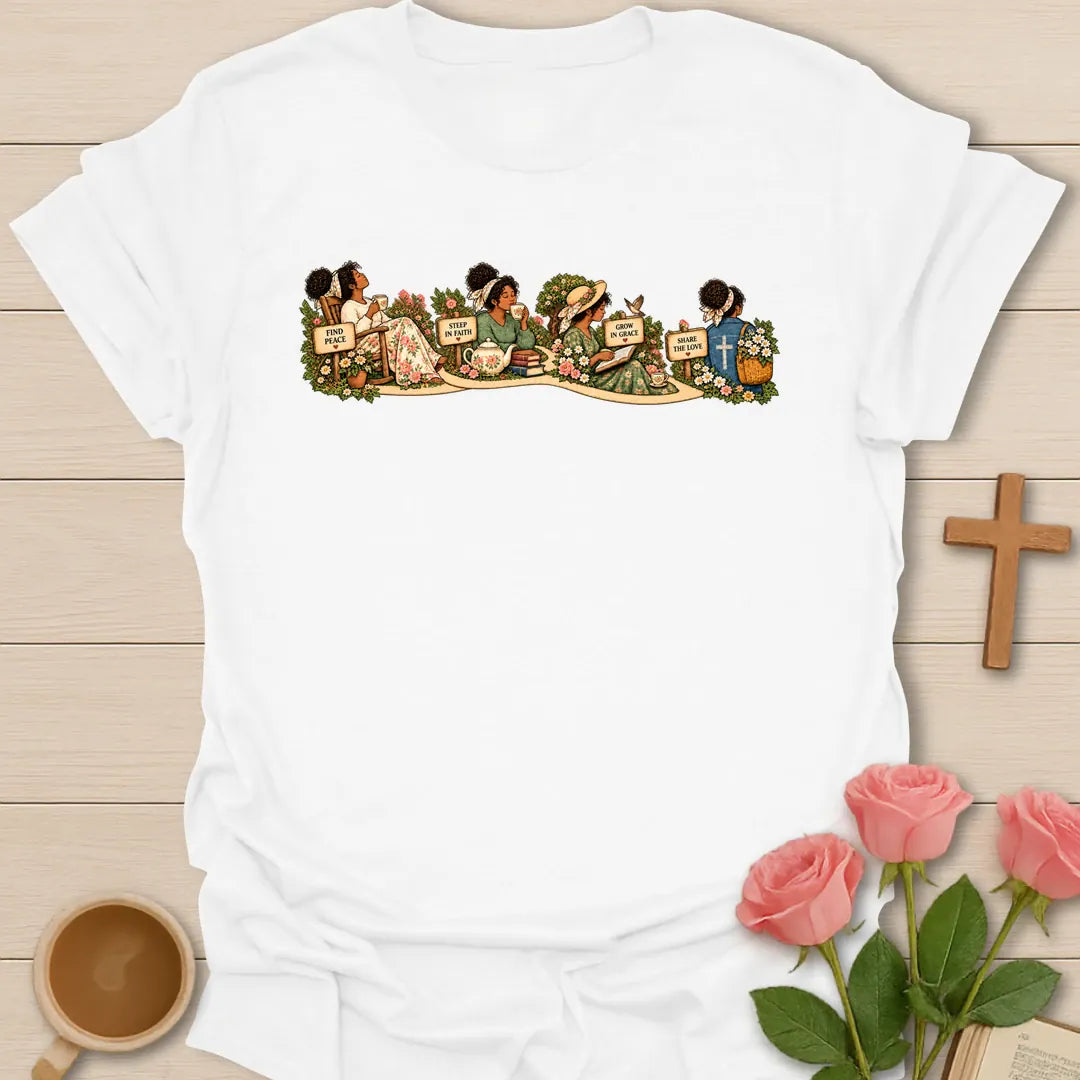 Faith Garden Journey t-shirt with women sipping tea along a flower garden path with signs reading Find Peace, Steep In Faith, Grow In Grace and Share The Love - White