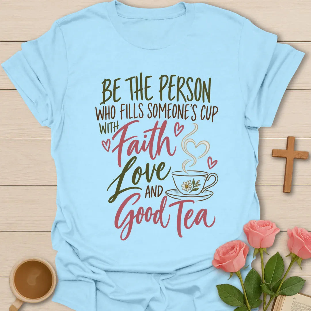 Faith Love And Good Tea Christian t-shirt with faith-inspired tea lettering design - Light Blue