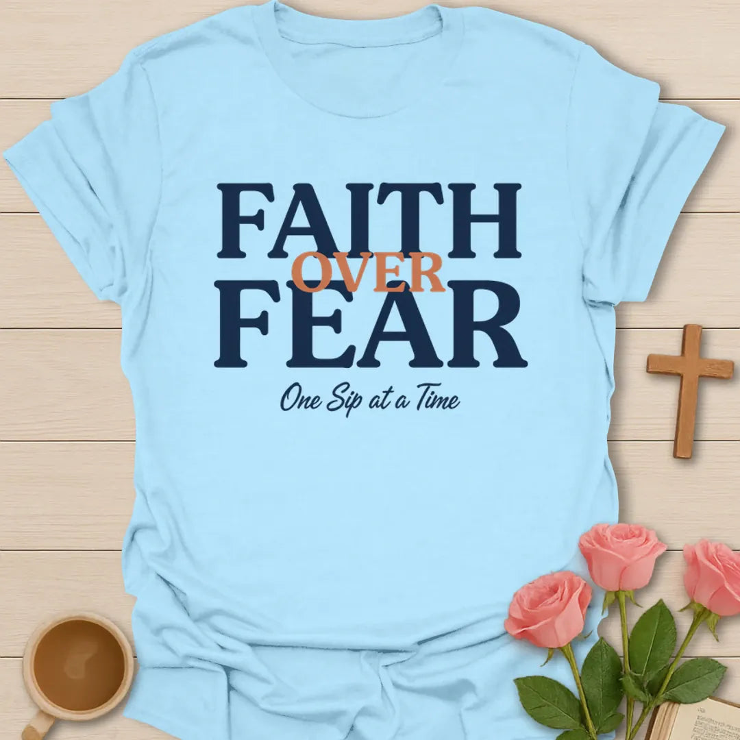 Faith Over Fear Tea T-Shirt KozzyCo Christian and tea lover design