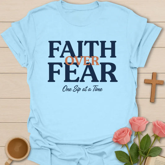 Faith Over Fear Tea T-Shirt KozzyCo Christian and tea lover design