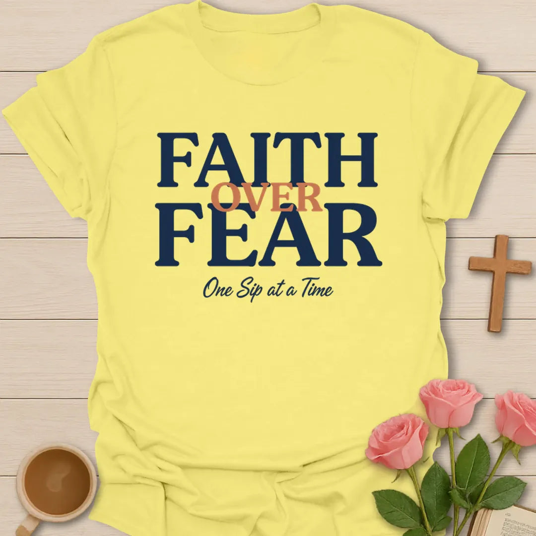 Faith Over Fear Tea T-Shirt KozzyCo Christian and tea lover design