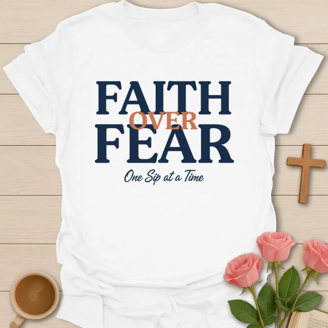 Faith Over Fear Tea T-Shirt KozzyCo Christian and tea lover design