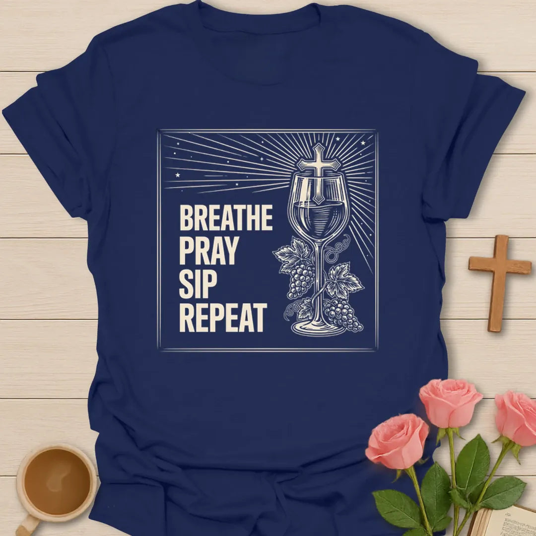 Breathe Pray Sip Repeat Wine T-Shirt KozzyCo Christian and tea lover design