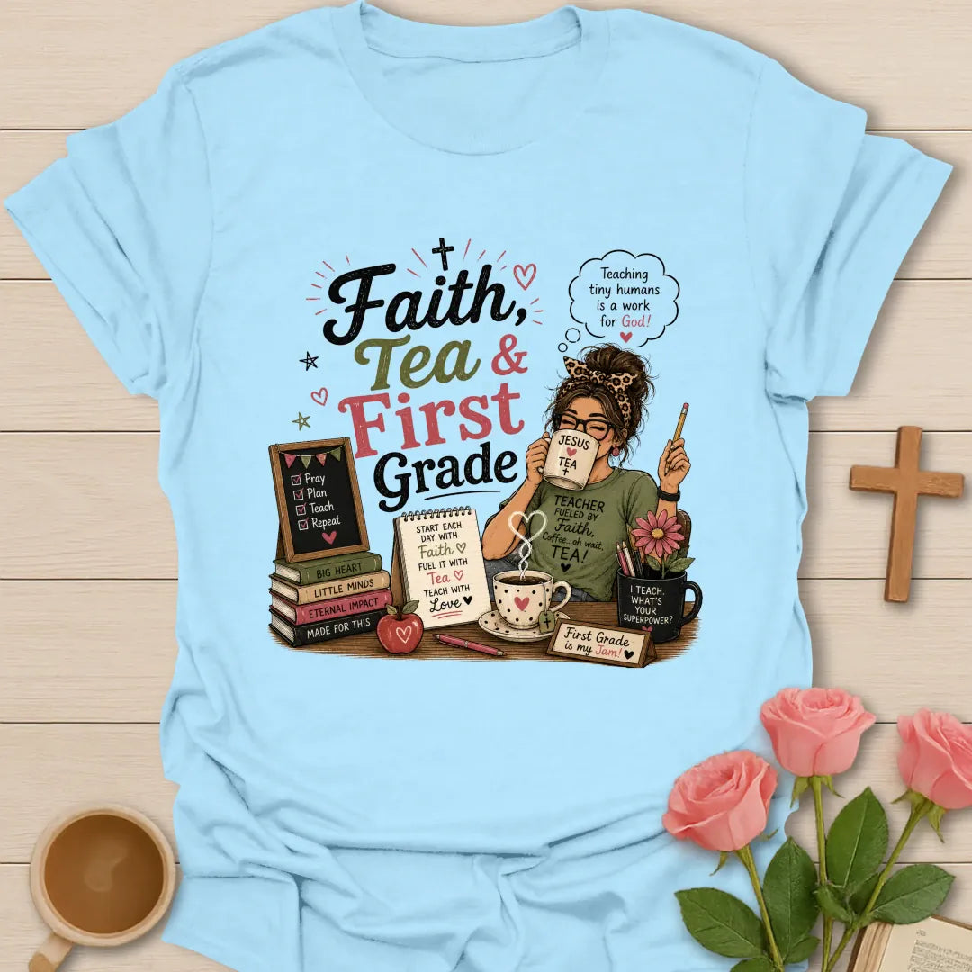 Faith Tea and First Grade shirt with bold mixed typography, sage, rose, black, cream, small hearts, stars, and classroom accents. - Light Blue