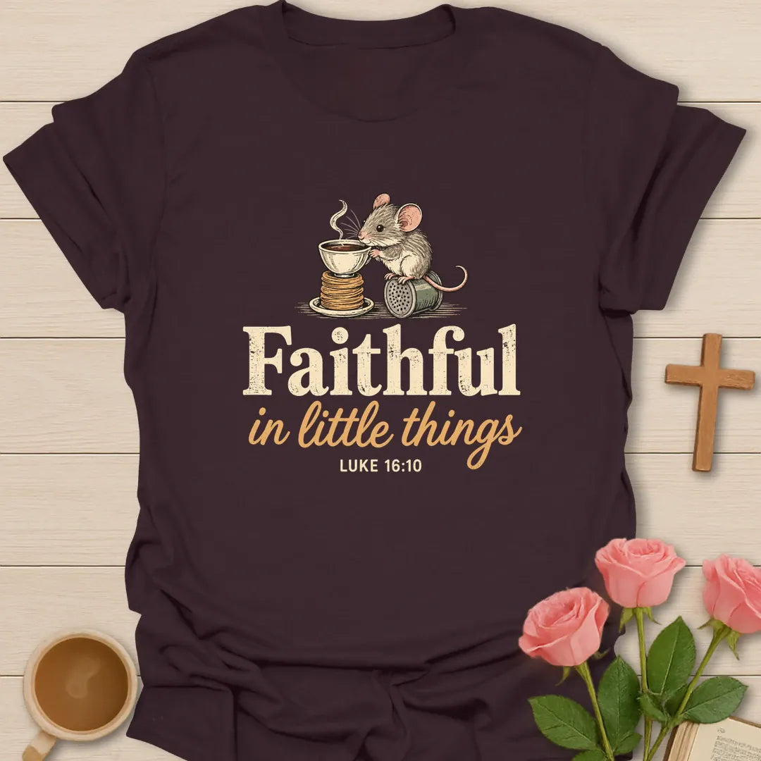 Faithful in Little Things Christian t-shirt with a little mouse beside a steaming teacup on a stack of cookies and Luke 16:10 - Dark Chocolate