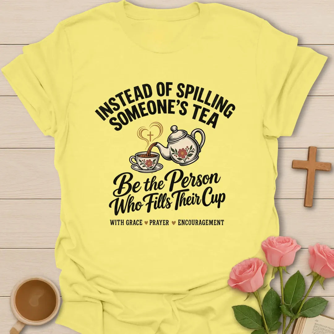 Fill Their Cup Christian t-shirt with tea-inspired lettering and faith design - Cornsilk
