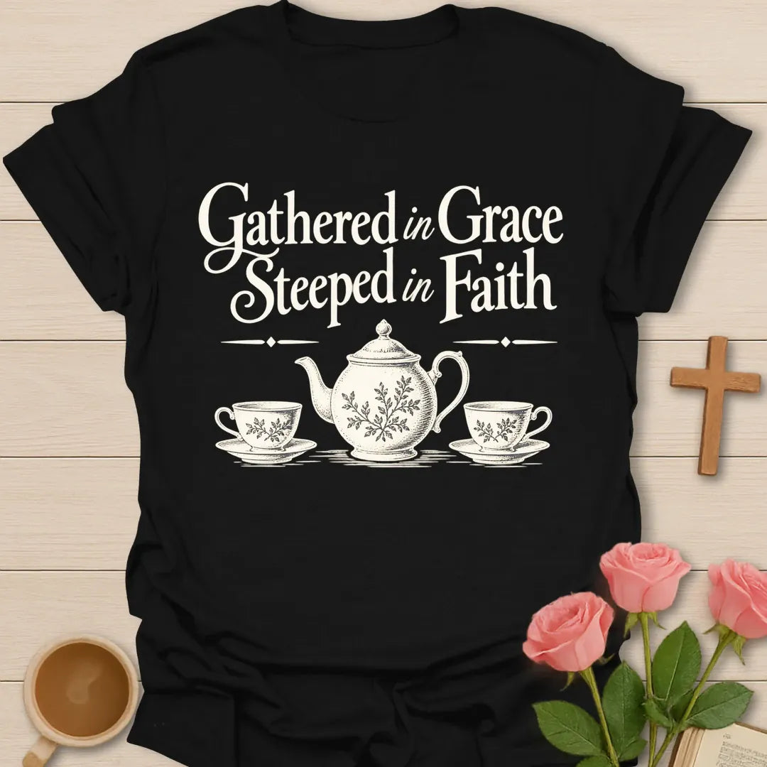 Gathered In Grace, Steeped In Faith Christian t-shirt with a vintage engraved teapot and two teacups - Black