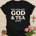 God And Tea Won't Fail T-Shirt KozzyCo Christian and tea lover design