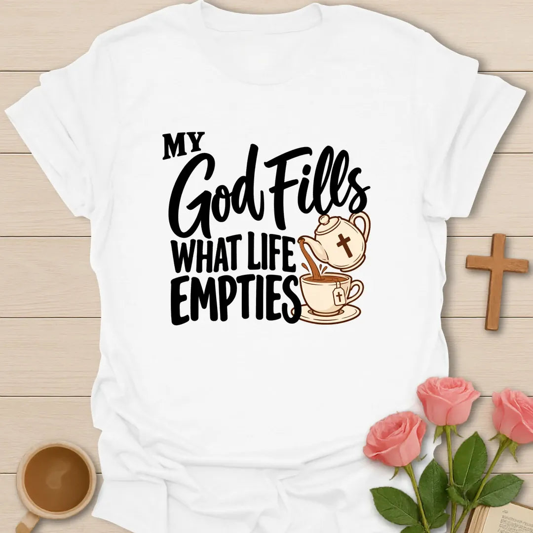 My God Fills What Life Empties Christian t-shirt with a teapot marked with a cross pouring into a teacup - White