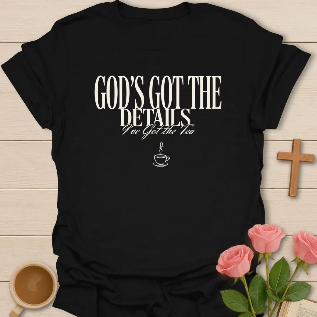 God Got The Details Christian tea shirt with faith-inspired lettering design - Black