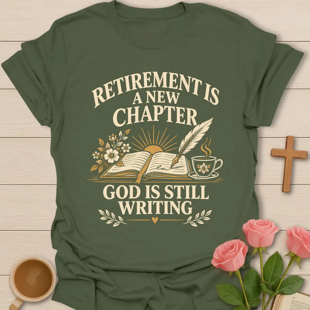 Retirement Is A New Chapter, God Is Still Writing t-shirt with an open book, quill pen, sunrise and a teacup - Military Green