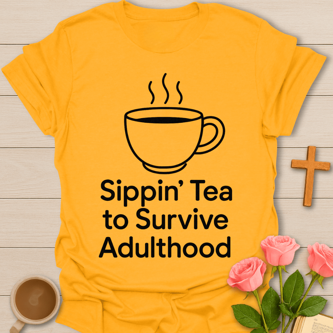 Sippin' Tea Adulthood Survival T-Shirt T-Shirt