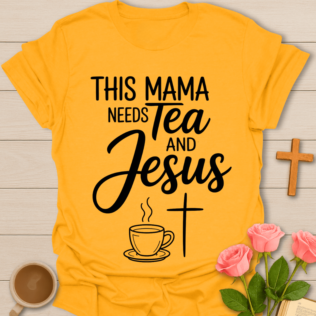 Mama Tea And Jesus T-Shirt T-Shirt