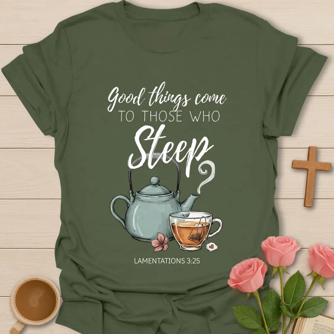 Good Things Come Christian t-shirt with faith-inspired tea lettering design - Military Green