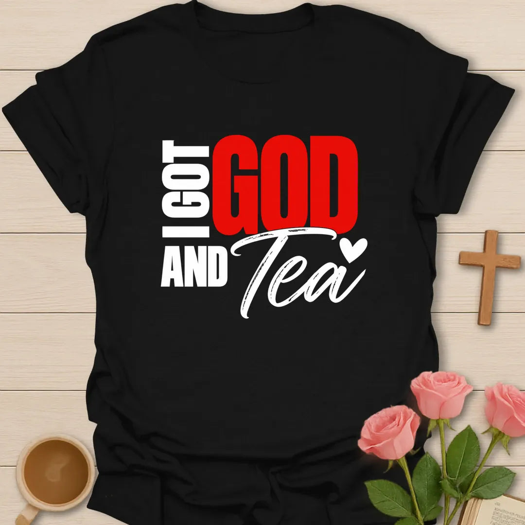 I Got God and Tea t-shirt in bold block lettering with script Tea and a small heart - Black