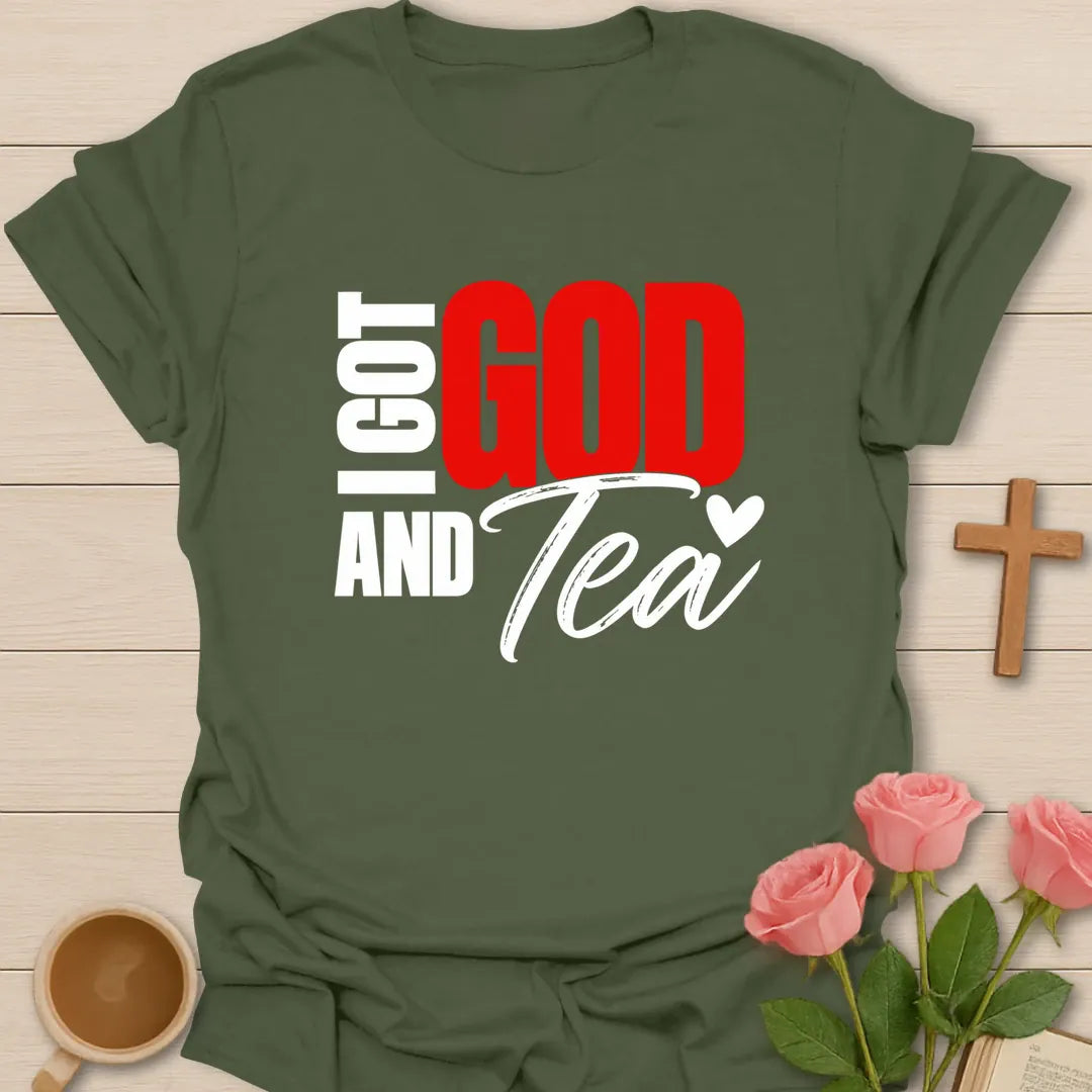 I Got God and Tea t-shirt in bold block lettering with script Tea and a small heart - Military Green