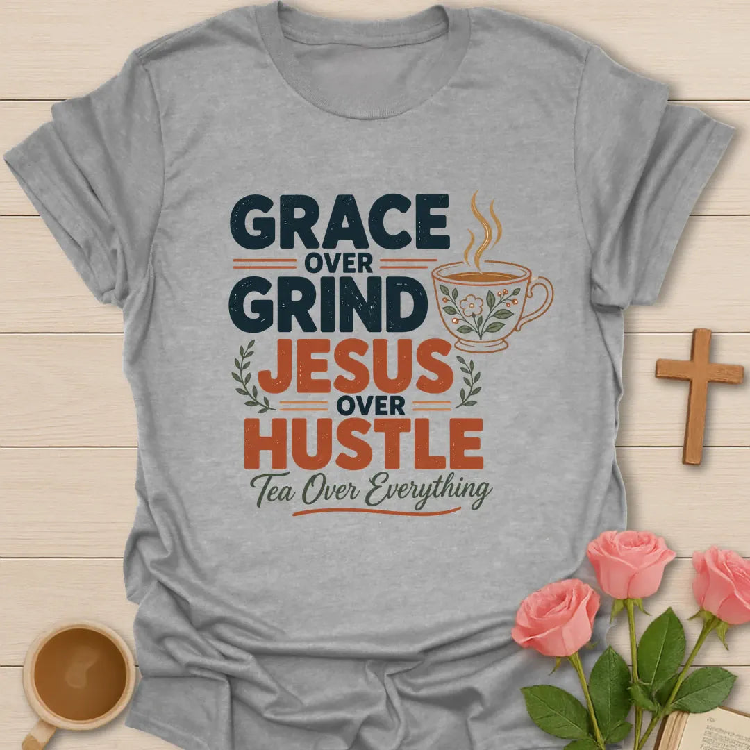 Grace Over Grind, Jesus Over Hustle, Tea Over Everything t-shirt with bold retro lettering and a floral teacup - Sport Grey