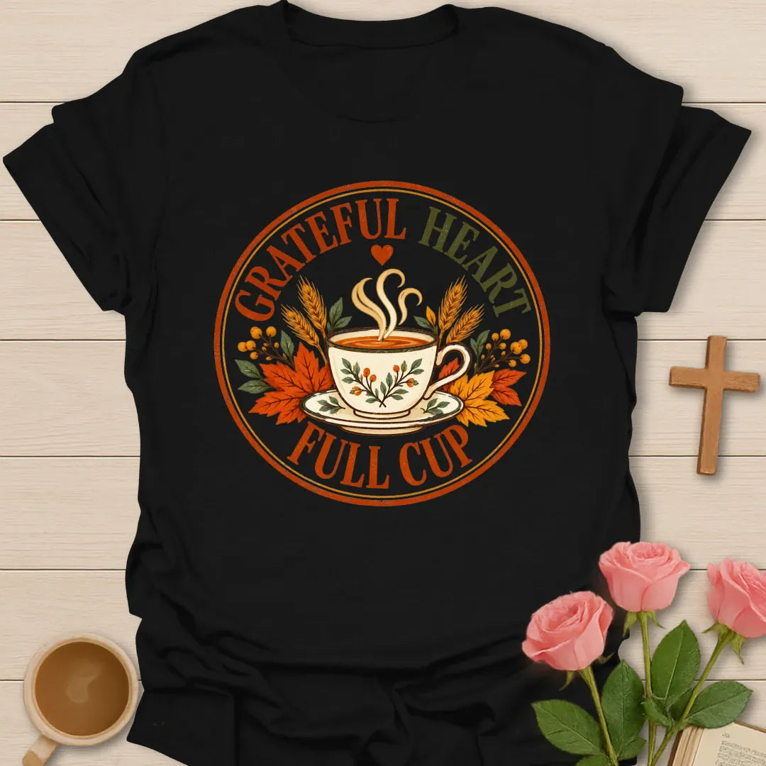 Grateful Heart Full Cup Christian t-shirt with tea-inspired lettering and faith design - Black