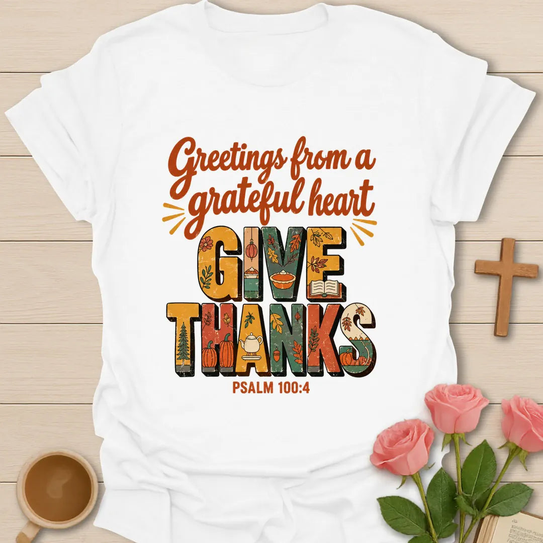 Greetings from a Grateful Heart Give Thanks fall Christian t-shirt with patterned autumn letters, teacup, Bible and Psalm 100:4 - White