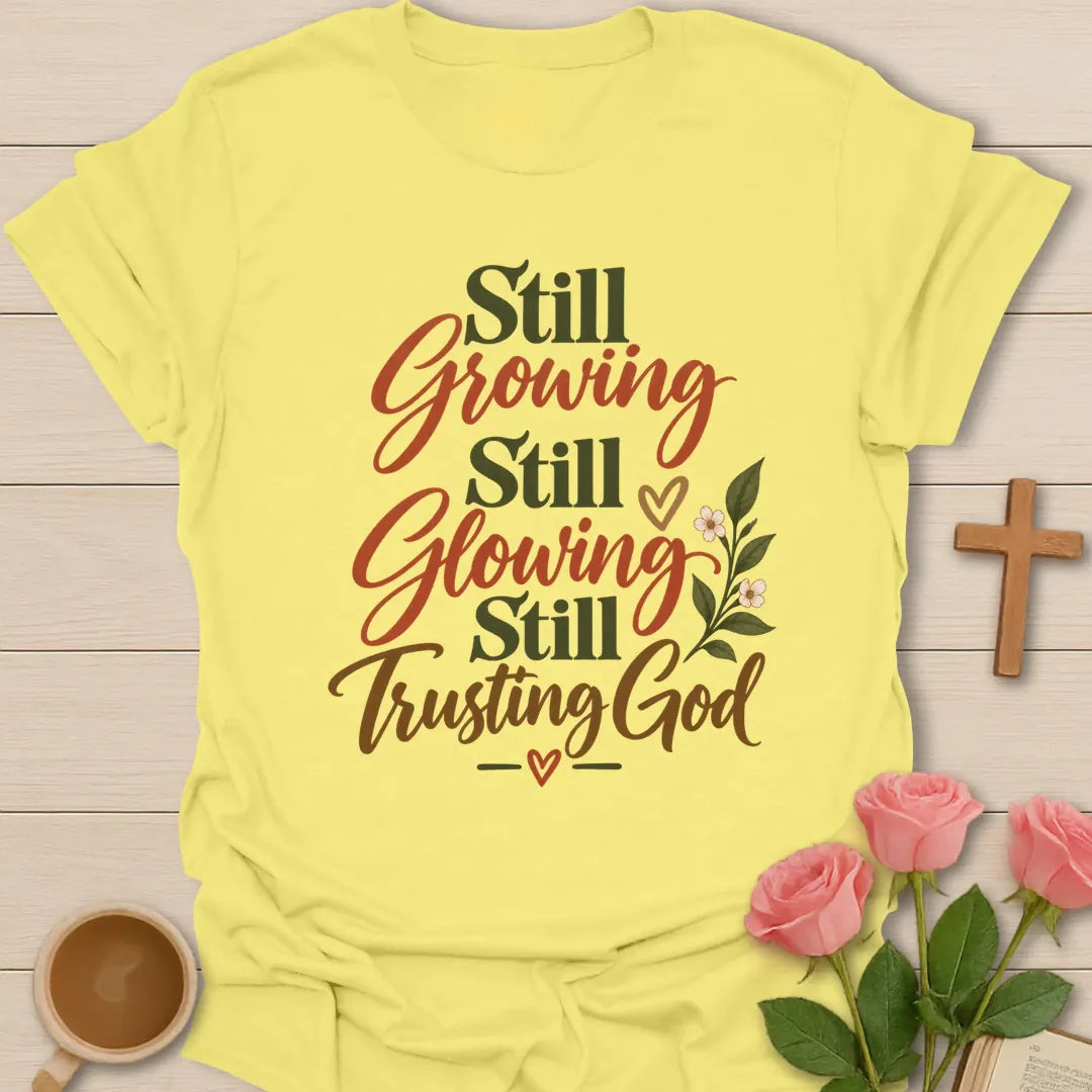 Growing Glowing Trusting Christian t-shirt with faith-inspired lettering - Cornsilk