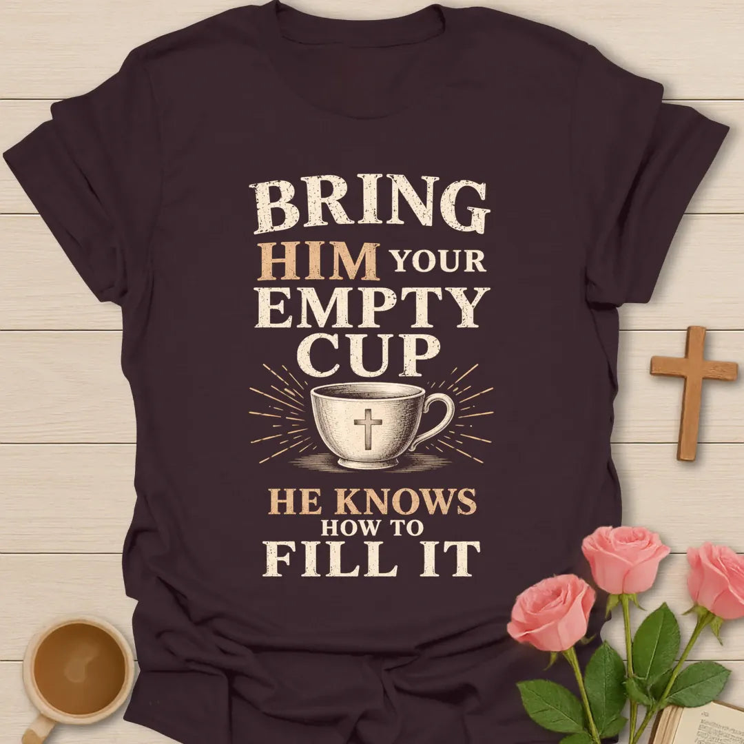 Bring Him Your Empty Cup, He Knows How To Fill It t-shirt with vintage lettering and a teacup marked with a cross. - Dark Chocolate