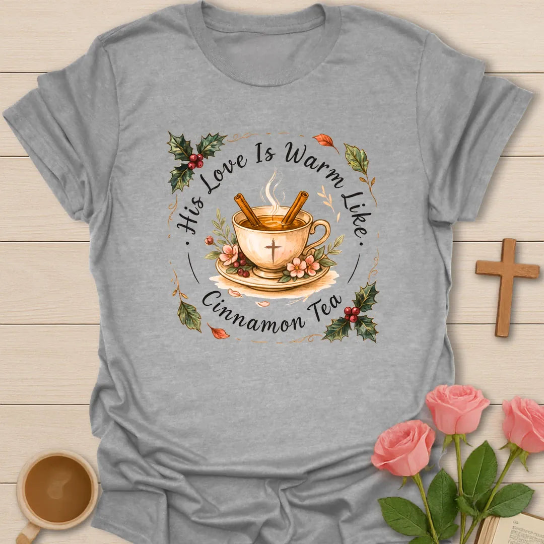 His Love Is Warm Like Cinnamon Tea shirt with teacup, cinnamon sticks, cross, holly berries, florals, and warm tea design. - Sport Grey