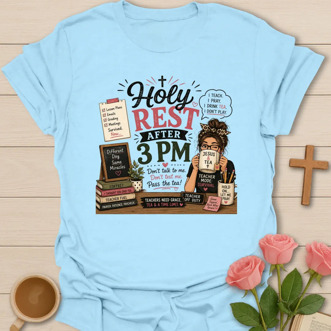 Holy Rest After 3 PM teacher shirt with teacher drinking from Jesus and Tea mug, lesson notes, books, chalkboard, pencils, and pink accents. - Light Blue
