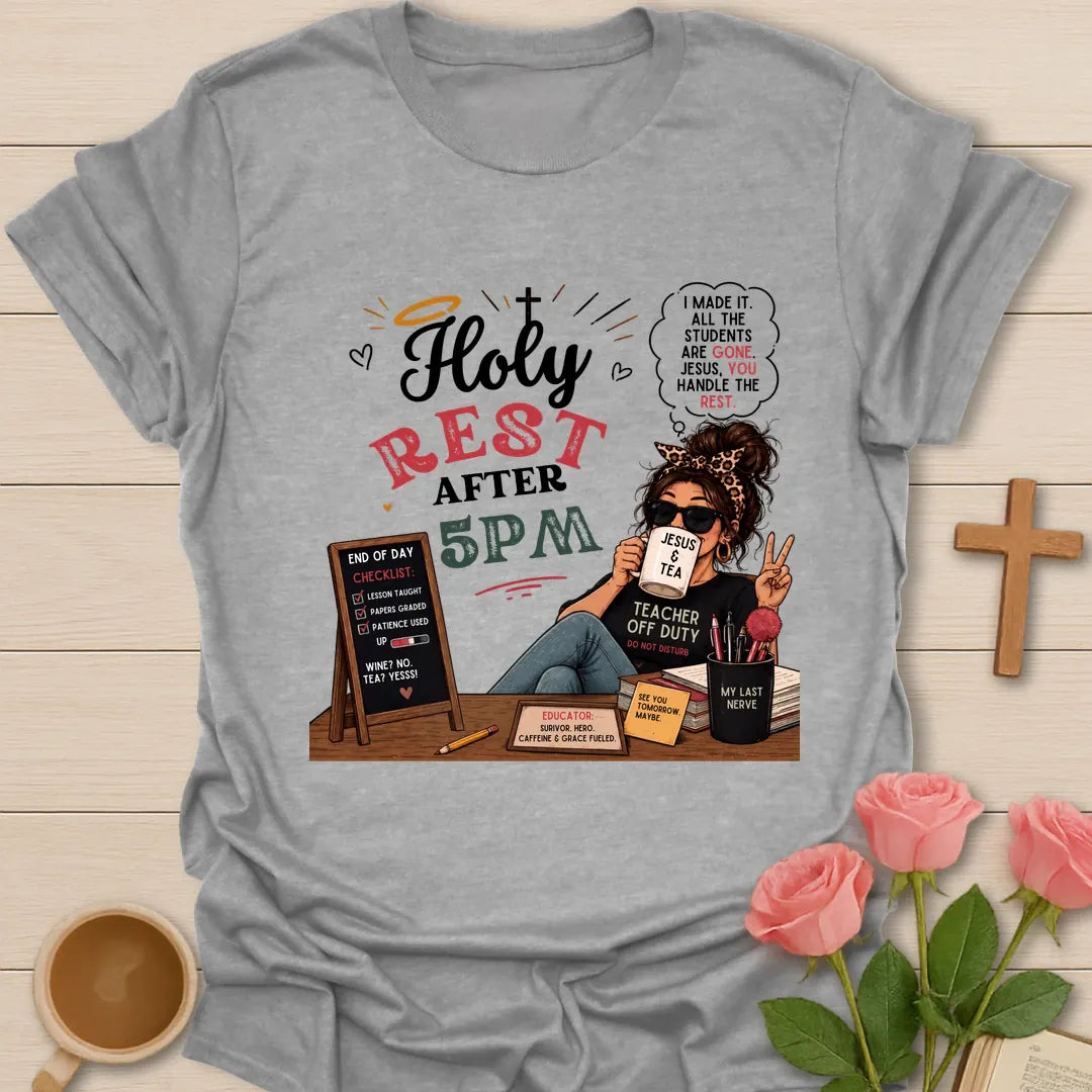 Holy Rest After 5 PM shirt with teacher wearing sunglasses, Jesus and Tea mug, chalkboard checklist, desk supplies, and red and sage lettering. - Sport Grey
