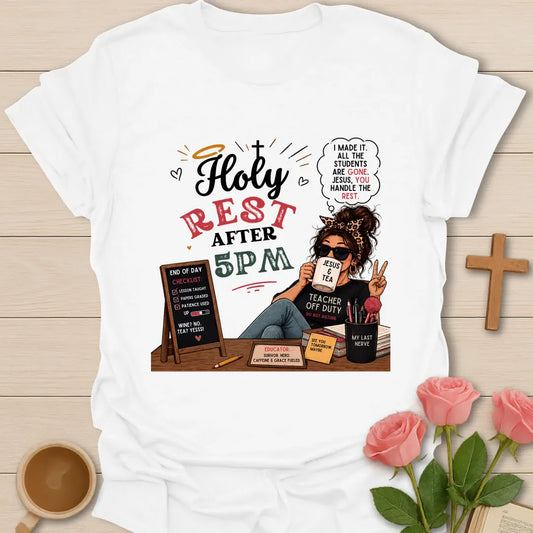 Holy Rest After 5 PM shirt with teacher wearing sunglasses, Jesus and Tea mug, chalkboard checklist, desk supplies, and red and sage lettering. - White