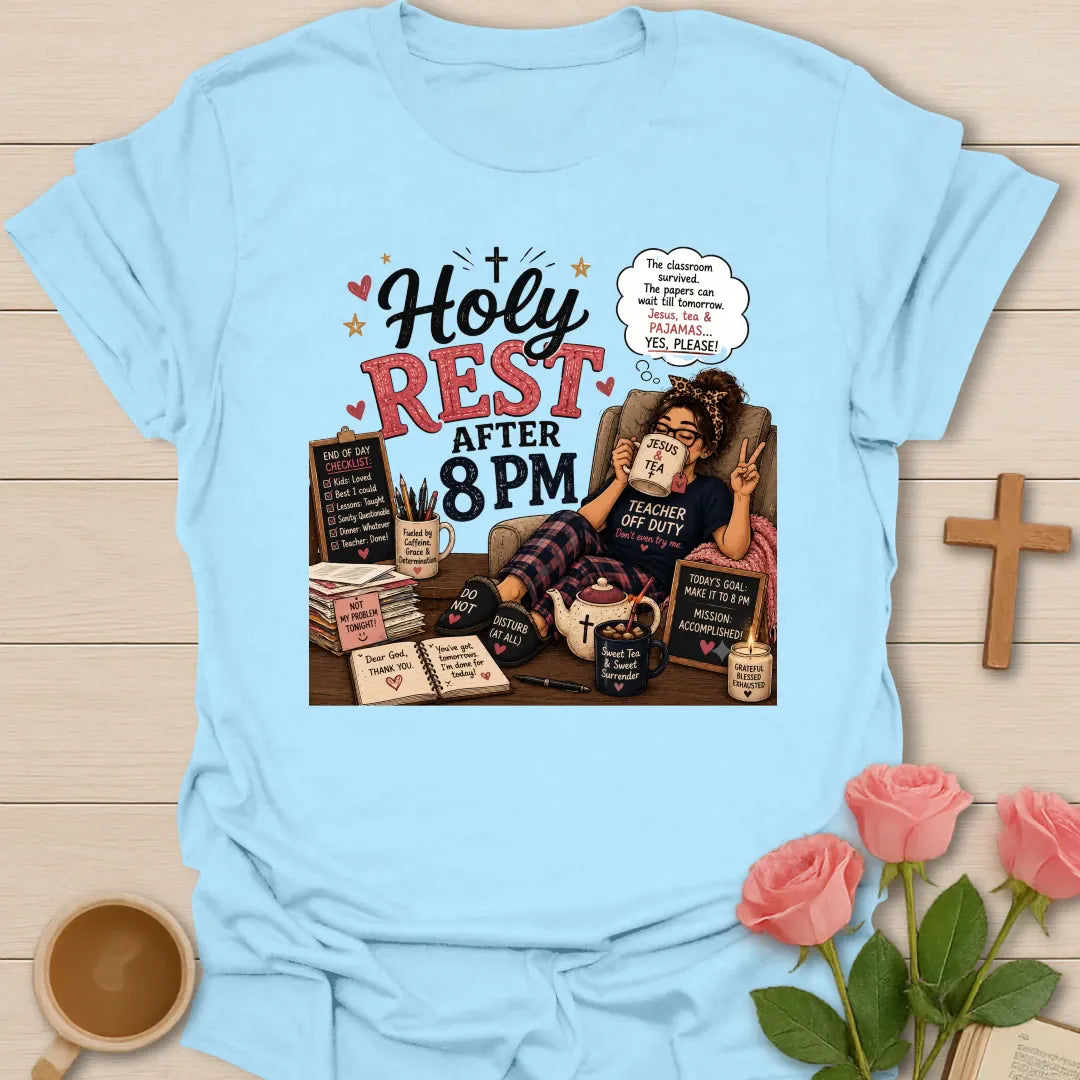 Holy Rest After 8 PM shirt with teacher in pajamas, Jesus and Tea mug, teapot, slippers, checklist, books, candle, and cozy chair. - Light Blue
