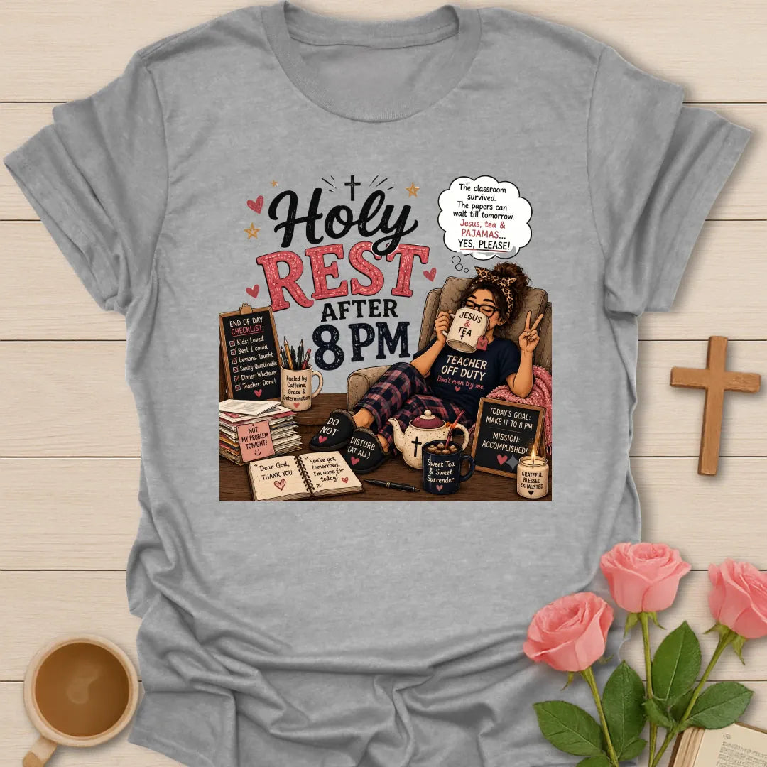 Holy Rest After 8 PM shirt with teacher in pajamas, Jesus and Tea mug, teapot, slippers, checklist, books, candle, and cozy chair. - Sport Grey