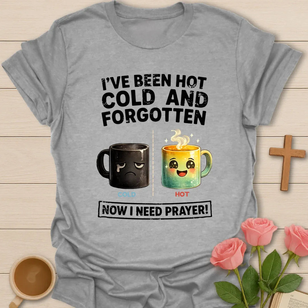 I've Been Hot, Cold And Forgotten, Now I Need Prayer funny Christian t-shirt with a sad cold mug and a happy hot mug - Sport Grey