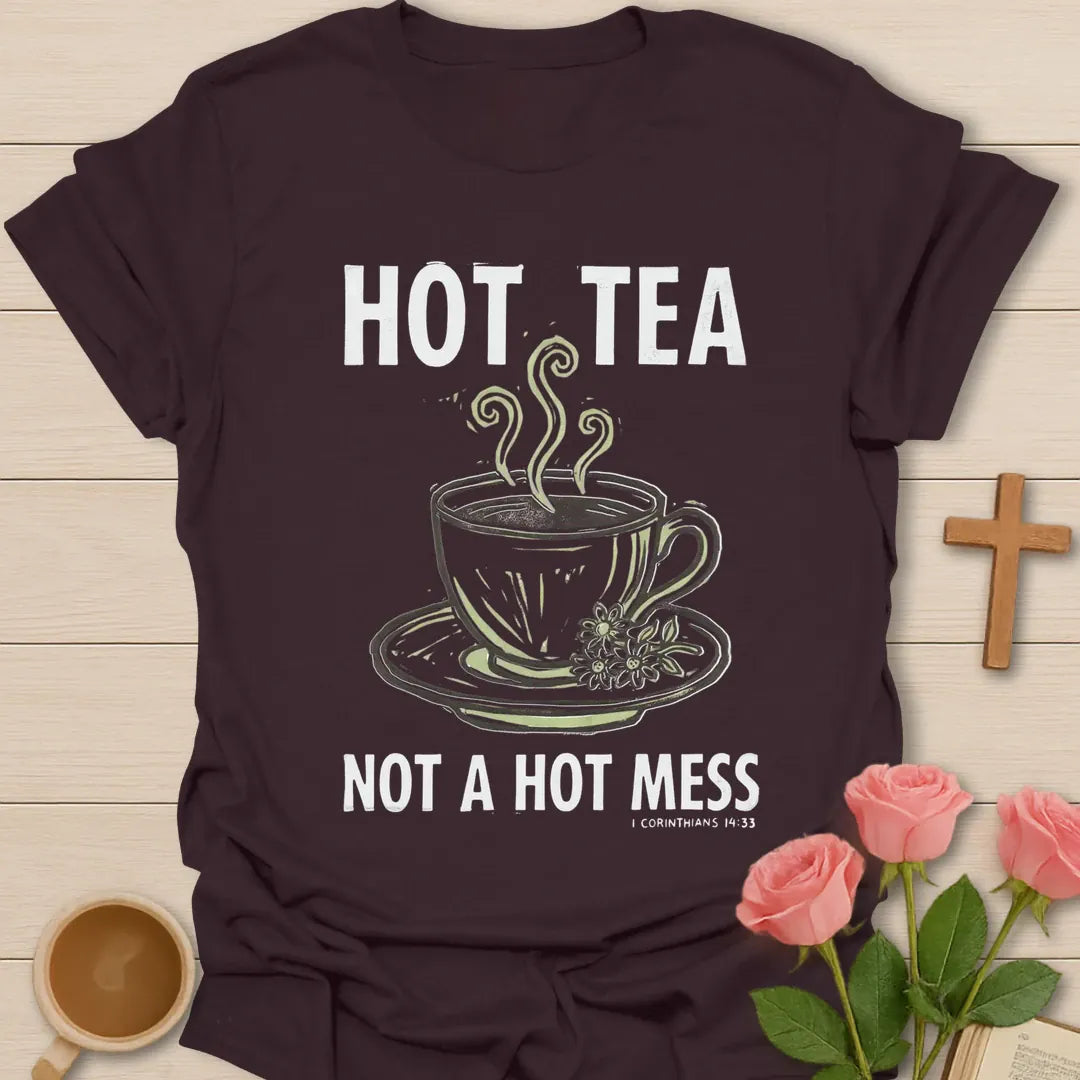 Hot Tea Not A Hot Mess Christian t-shirt with faith-inspired tea lettering design - Dark Chocolate