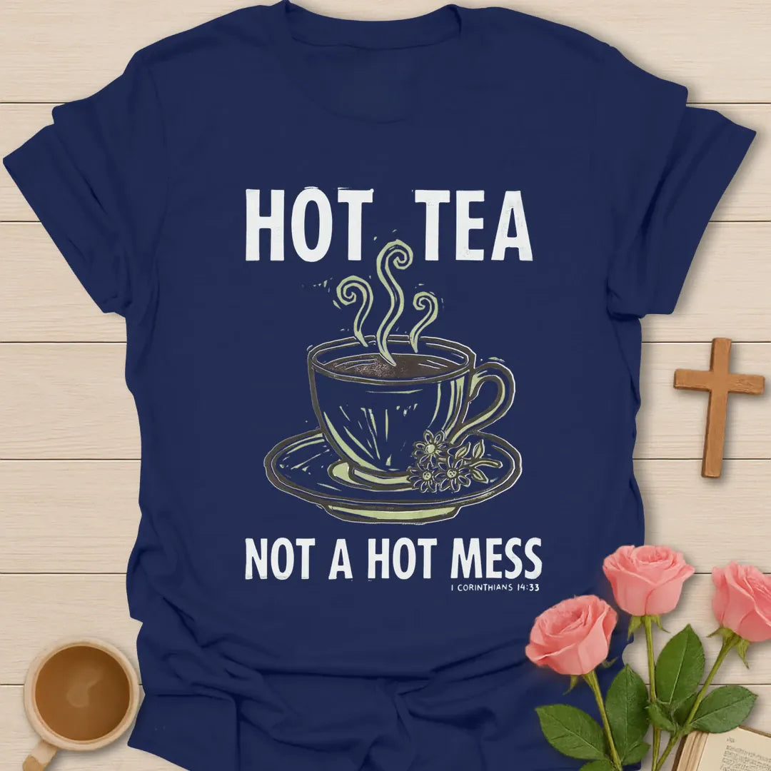 Hot Tea Not A Hot Mess Christian t-shirt with faith-inspired tea lettering design - Navy