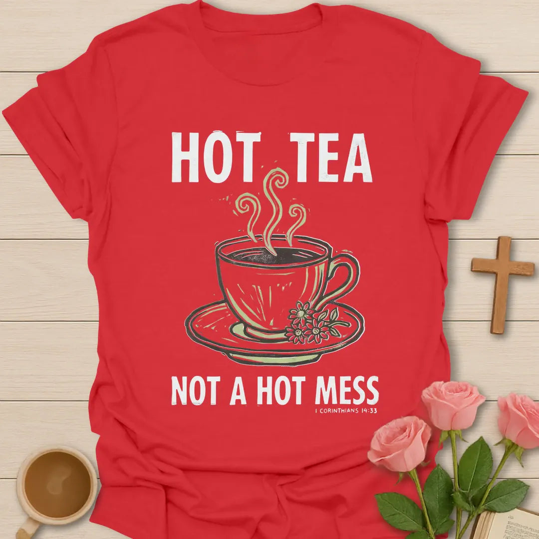 Hot Tea Not A Hot Mess Christian t-shirt with faith-inspired tea lettering design - Red